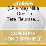 (LP Vinile) Mika - Que Ta Tete Fleurisse Toujours vinile