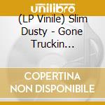 (LP Vinile) Slim Dusty - Gone Truckin (Eucalyptus Green Vinyl) (2 Lp) vinile