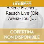 Helene Fischer - Rausch Live (Die Arena-Tour) 2Cd cd musicale