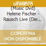 (Music Dvd) Helene Fischer - Rausch Live (Die Arena-Tour) cd musicale