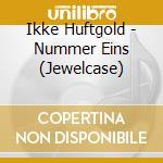 Ikke Huftgold - Nummer Eins (Jewelcase) cd