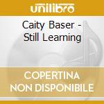 Caity Baser - Still Learning cd