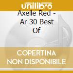 Axelle Red - Ar 30 Best Of cd