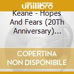 Keane - Hopes And Fears (20Th Anniversary) (3 Cd) cd