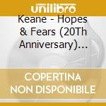 Keane - Hopes & Fears (20Th Anniversary) (3 Cd + 7') cd