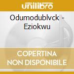 Odumodublvck - Eziokwu cd