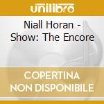 Niall Horan - Show: The Encore cd musicale