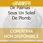 De Palmas - Sous Un Soleil De Plomb cd musicale