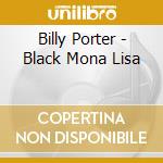 Billy Porter - Black Mona Lisa cd