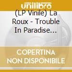 (LP Vinile) La Roux - Trouble In Paradise (Coloured) (Rsd 2024) vinile