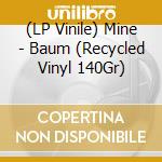(LP Vinile) Mine - Baum (Recycled Vinyl 140Gr) vinile