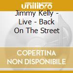 Jimmy Kelly - Live - Back On The Street cd
