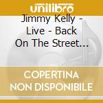 Jimmy Kelly - Live - Back On The Street (Cd + Dvd) cd