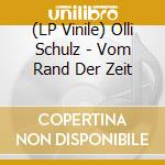 (LP Vinile) Olli Schulz - Vom Rand Der Zeit vinile