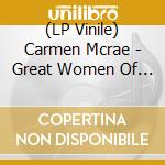 (LP Vinile) Carmen Mcrae - Great Women Of Song: Carmen Mcrae lp vinile