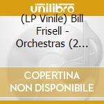 (LP Vinile) Bill Frisell - Orchestras (2 Lp) lp vinile