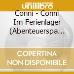 Conni - Conni Im Ferienlager (Abenteuerspa Mit Conni) cd
