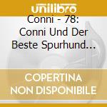 Conni - 78: Conni Und Der Beste Spurhund Der Welt cd