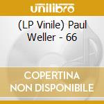 (LP Vinile) Paul Weller - 66 vinile