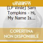 (LP Vinile) Sam Tompkins - Hi, My Name Is Insecure (Blue/White Marble Vinyl) vinile