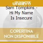 Sam Tompkins - Hi My Name Is Insecure cd