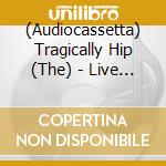 (Audiocassetta) Tragically Hip (The) - Live At Cbgb (Cassette) (Rsd 2024) cd