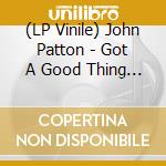(LP Vinile) John Patton - Got A Good Thing Goin' vinile