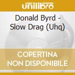 Donald Byrd - Slow Drag (Uhq) cd