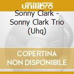 Sonny Clark - Sonny Clark Trio (Uhq) cd