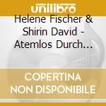 Helene Fischer & Shirin David - Atemlos Durch Die Nacht (10 Year Version Ltd.) cd musicale