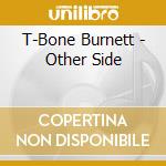 T-Bone Burnett - Other Side cd