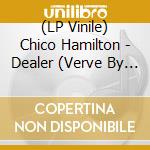 (LP Vinile) Chico Hamilton - Dealer (Verve By Request Series) lp vinile