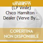 (LP Vinile) Chico Hamilton - Dealer (Verve By Request Series) vinile