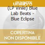 (LP Vinile) Blue Lab Beats - Blue Eclipse lp vinile
