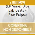 (LP Vinile) Blue Lab Beats - Blue Eclipse vinile