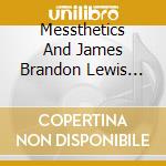 Messthetics And James Brandon Lewis (The) - The Messthetics And James Brandon Lewis cd musicale
