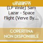 (LP Vinile) Sam Lazar - Space Flight (Verve By Request Series) lp vinile