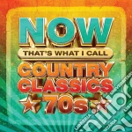 Now Country Classics 70S / Various cd