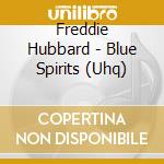 Freddie Hubbard - Blue Spirits (Uhq) cd