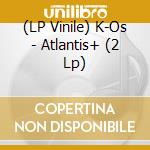 (LP Vinile) K-Os - Atlantis+ (2 Lp) lp vinile
