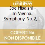 Joe Hisaishi - In Vienna. Symphony No.2, Viola Saga cd musicale