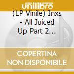 (LP Vinile) Inxs - All Juiced Up Part 2 (Vol. 5 Of 9) (Green Vinyl) vinile