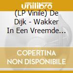 (LP Vinile) De Dijk - Wakker In Een Vreemde ... vinile