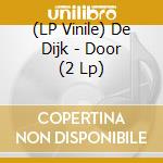 (LP Vinile) De Dijk - Door (2 Lp) vinile