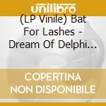 (LP Vinile) Bat For Lashes - Dream Of Delphi The vinile