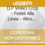 (LP Vinile) Cccp - Fedeli Alla Linea - Altro Che Nuovo Nuovo (2 Lp) lp vinile