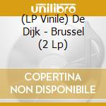 (LP Vinile) De Dijk - Brussel (2 Lp) vinile