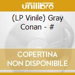 (LP Vinile) Gray Conan - # vinile