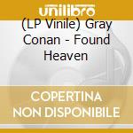 (LP Vinile) Gray Conan - Found Heaven vinile