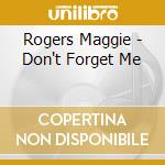 Rogers Maggie - Don't Forget Me cd